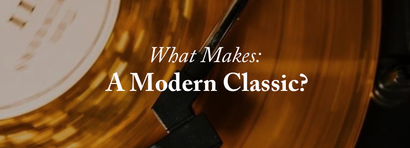 What Makes A Modern Classic?